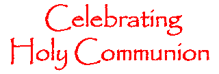 Graphic of the words -- Celebrating Holy Communion